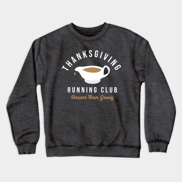 Thanksgiving Running Club Turkey Trot Slower Than Gravy Crewneck Sweatshirt by PodDesignShop